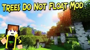Trees Do Not Float Mod for Minecraft 1.16.4/1.15.2/1.14.4/1.13.2